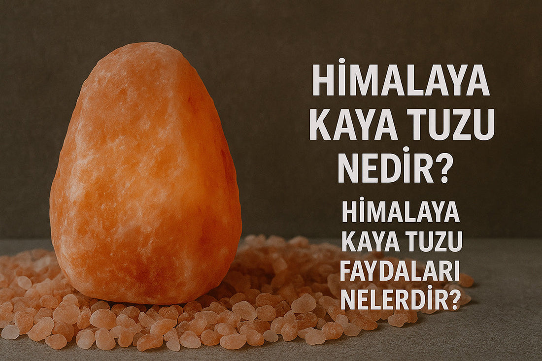Himalaya Kaya Tuzu Nedir? Himalaya Kaya Tuzu Faydaları Nelerdir?